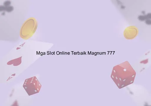 Mga Slot Online Terbaik Magnum 777