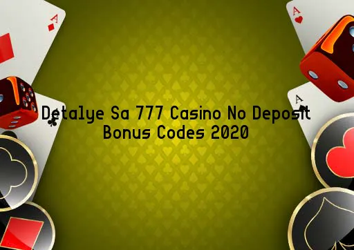 Detalye Sa 777 Casino No Deposit Bonus Codes 2020