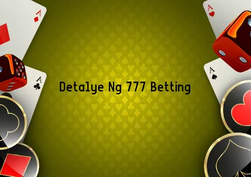 Detalye Ng 777 Betting