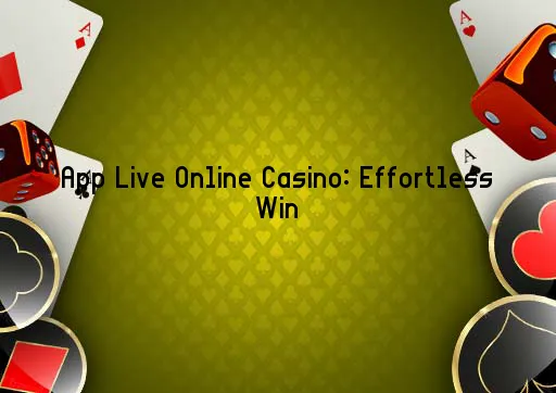 App Live Online Casino: Effortless Win