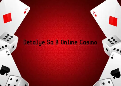 Detalye Sa B Online Casino