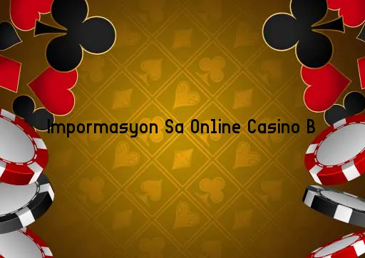 Impormasyon Sa Online Casino B