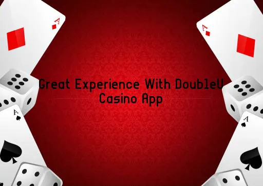 Great Experience With DoubleU Casino App