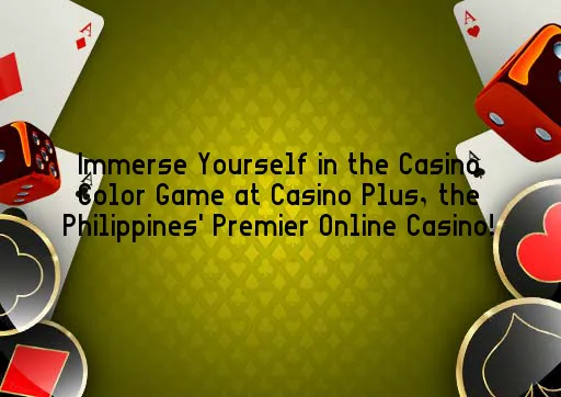 Immerse Yourself in the Casino Color Game at Casino Plus, the Philippines' Premier Online Casino!