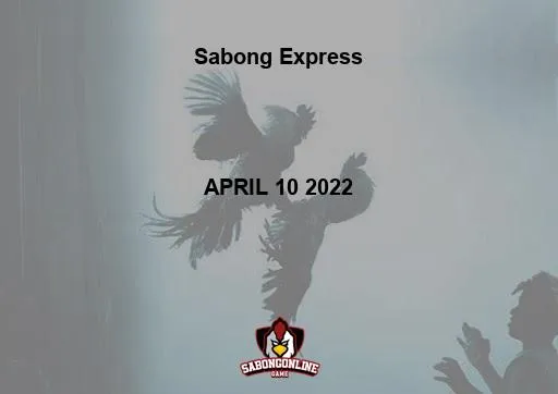 Sabong Express 3/4-COCK DERBY ; 4-COCK DERBY APRIL 10 2022