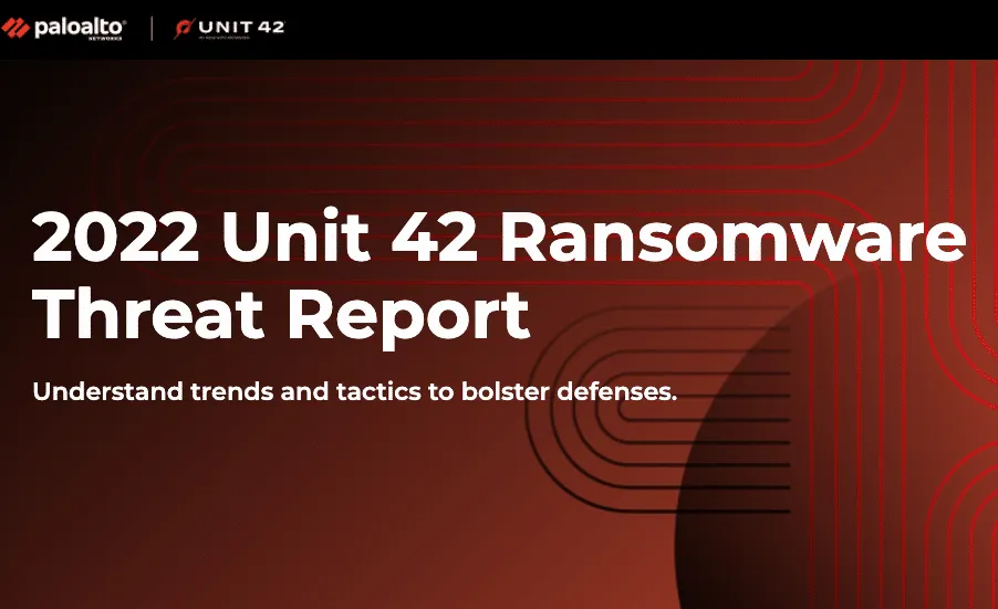 Palo Alto Networks’ Unit 42 releases 2022 Ransomeware Threat report