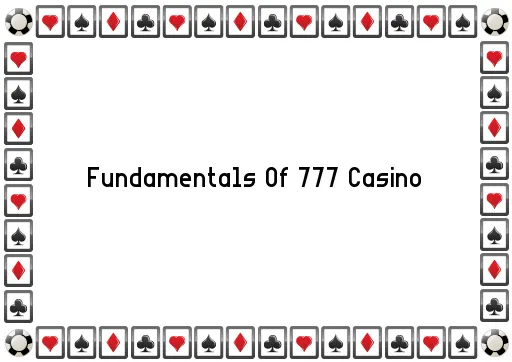 Fundamentals Of 777 Casino