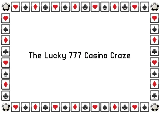 The Lucky 777 Casino Craze