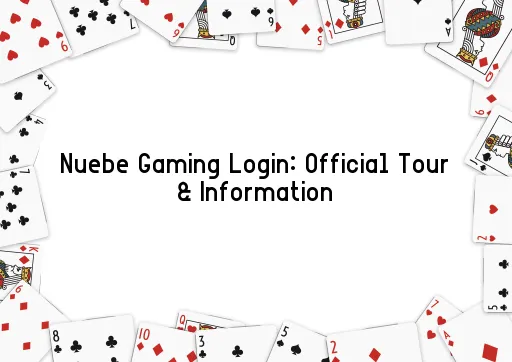 Nuebe Gaming Login: Official Tour & Information