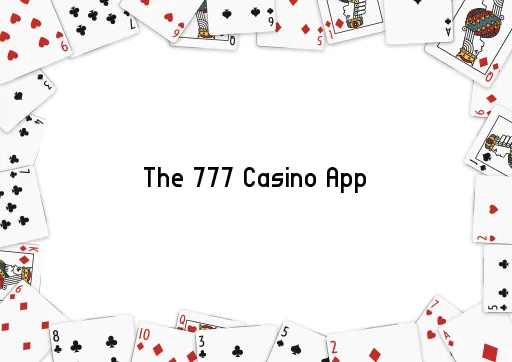 The 777 Casino App
