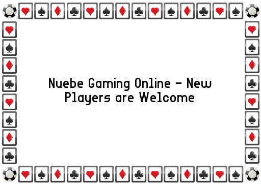 Nuebe Gaming Online - New Players are Welcome
