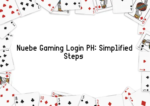 Nuebe Gaming Login PH: Simplified Steps 