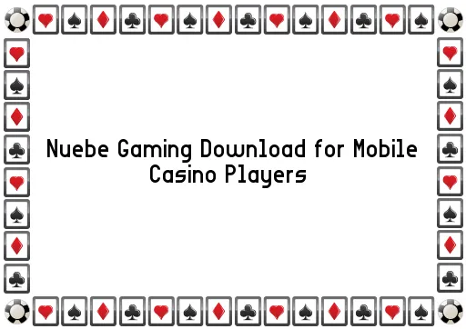 Nuebe Gaming Download for Mobile Casino Players 