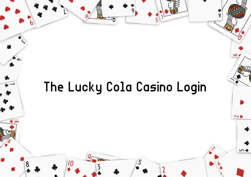 The Lucky Cola Casino Login