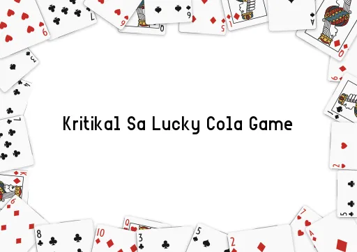 Kritikal Sa Lucky Cola Game