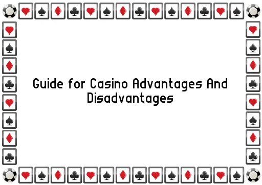 Guide for Casino Advantages And Disadvantages
