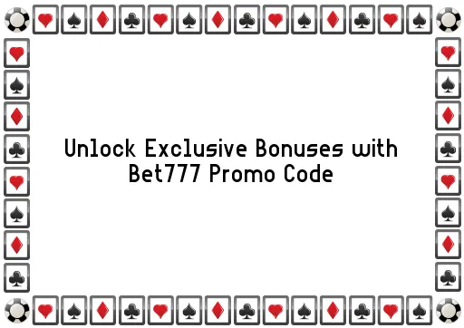 Unlock Exclusive Bonuses with Bet777 Promo Code