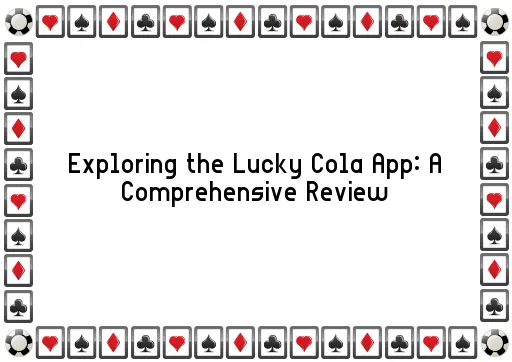 Exploring the Lucky Cola App: A Comprehensive Review