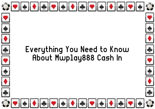 Everything You Need to Know About Mwplay888 Cash In