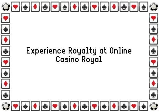 Experience Royalty at Online Casino Royal