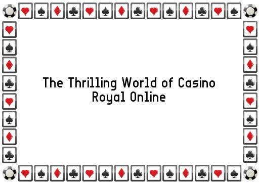 The Thrilling World of Casino Royal Online
