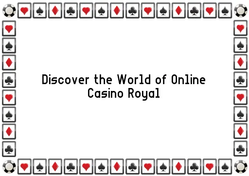Discover the World of Online Casino Royal