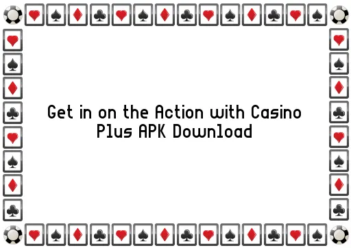Get in on the Action with Casino Plus APK Download