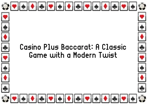 Casino Plus Baccarat: A Classic Game with a Modern Twist