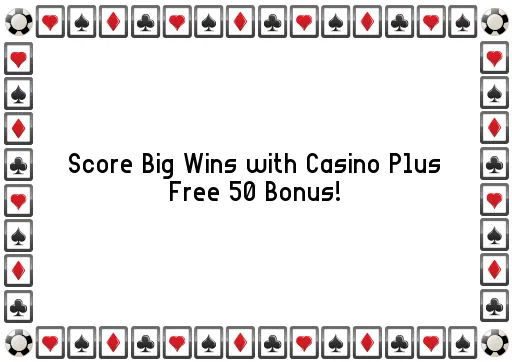 Score Big Wins with Casino Plus Free 50 Bonus!